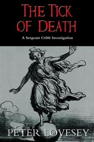Cover of Tick of Death, The: A Sergeant Cribb Investigation