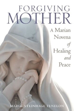 Cover of Forgiving Mother: A Marian Novena of Healing and Peace