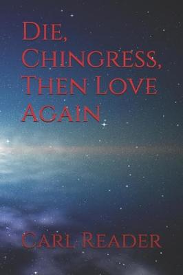 Book cover for Die, Chingress, Then Love Again