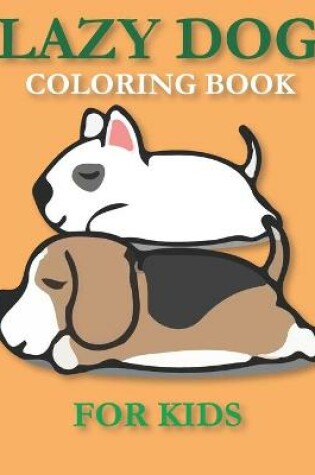 Cover of Lazy dog coloring book for kids