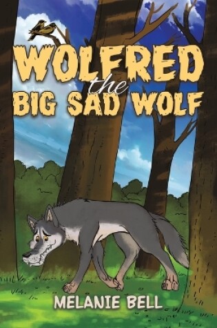 Cover of Wolfred the Big Sad Wolf