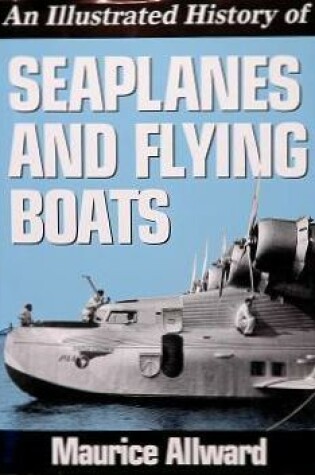 Cover of An Illustrated History of Seaplanes & Flying Boats