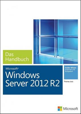 Book cover for Microsoft Windows Server 2012 R2 - Das Handbuch (Buch + E-Book)