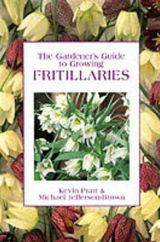 Cover of The Gardener's Guide to Growing Fritillaries