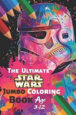 Cover of The Ultimate Star Wars Jumbo Coloring Book Age 3-12