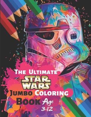 Book cover for The Ultimate Star Wars Jumbo Coloring Book Age 3-12