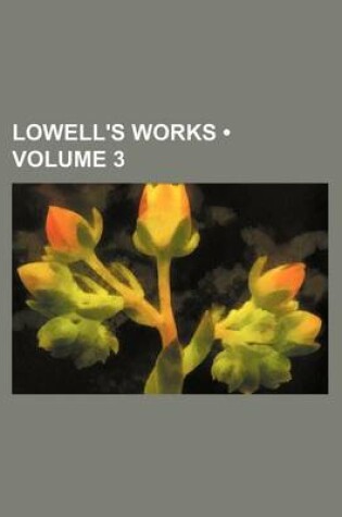 Cover of Lowell's Works (Volume 3)