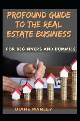 Cover of Profound Guide To The Real Estate Business For Beginners And Dummies