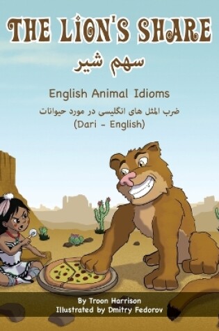 Cover of The Lion's Share - English Animal Idioms (Dari-English)