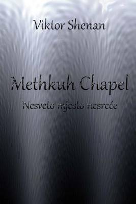 Book cover for Methkuh Chapel - Nesveto Mjesto Nesrece