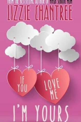 Cover of If You Love Me, I'm Yours