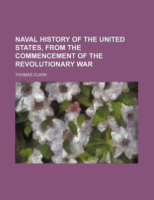 Book cover for Naval History of the United States, from the Commencement of the Revolutionary War