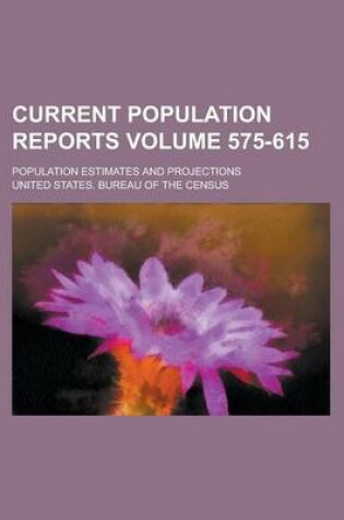 Cover of Current Population Reports; Population Estimates and Projections Volume 575-615