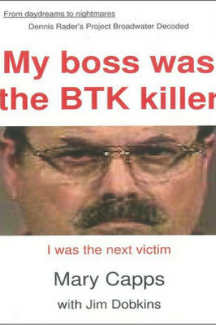 Cover of My Boss Was the Btk Killer