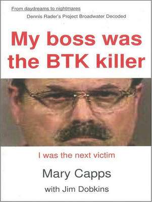 Book cover for My Boss Was the Btk Killer