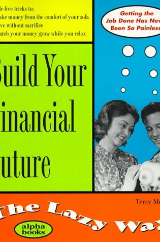 Cover of The Lazy Way to Build Your Financial Future