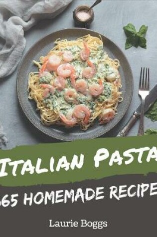 Cover of 365 Homemade Italian Pasta Recipes