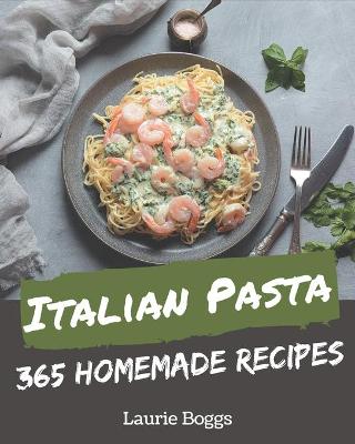 Book cover for 365 Homemade Italian Pasta Recipes