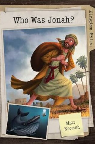 Cover of Kingdom Files: Who Was Jonah?