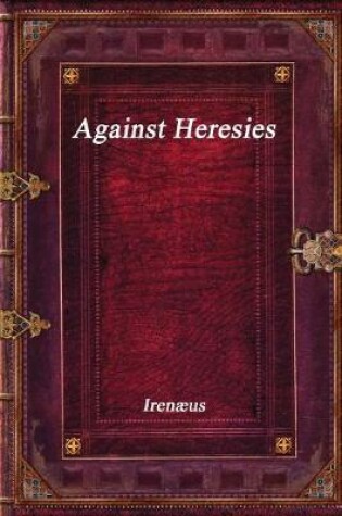 Cover of Against Heresies