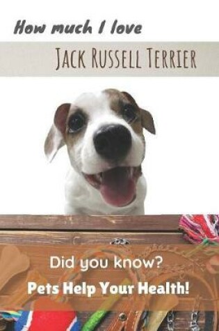Cover of How much I love Jack Russell Terrier