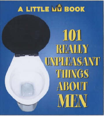 Cover of 101 Really Unpleasant Things About Men