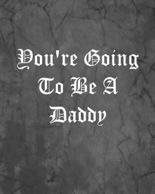 Book cover for You're Going To Be A Daddy