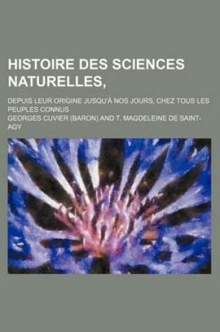 Cover of Histoire Des Sciences Naturelles, (1); Depuis Leur Origine Jusqu'a Nos Jours, Chez Tous Les Peuples Connus