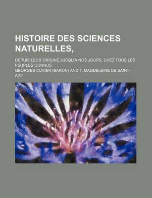 Book cover for Histoire Des Sciences Naturelles, (1); Depuis Leur Origine Jusqu'a Nos Jours, Chez Tous Les Peuples Connus