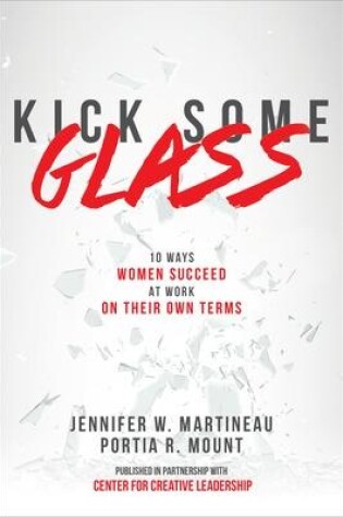 Cover of Kick Some Glass:10 Ways Women Succeed at Work on Their Own Terms