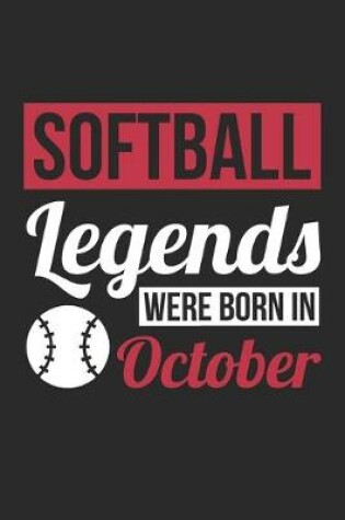Cover of Softball Legends Were Born In October - Softball Journal - Softball Notebook - Birthday Gift for Softball Player