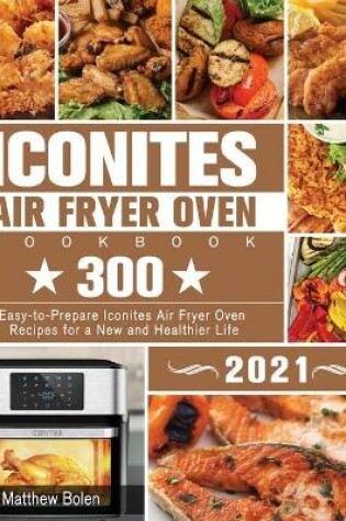 Cover of Iconites Air Fryer Oven Cookbook 2021