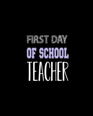 Book cover for First Day Of School Teacher