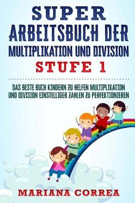 Book cover for SUPER ARBEITSBUCH DER MULTIPLIKATION Und DIVISION STUFE 1