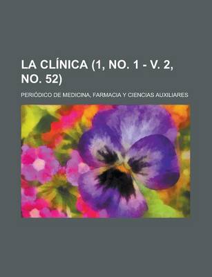 Book cover for La Clinica (1, No. 1 - V. 2, No. 52); Periodico de Medicina, Farmacia y Ciencias Auxiliares