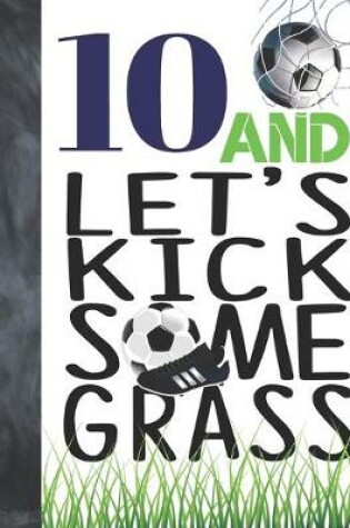 Cover of 10 And Let's Kick Some Grass