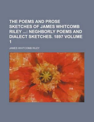 Book cover for The Poems and Prose Sketches of James Whitcomb Riley Volume 1