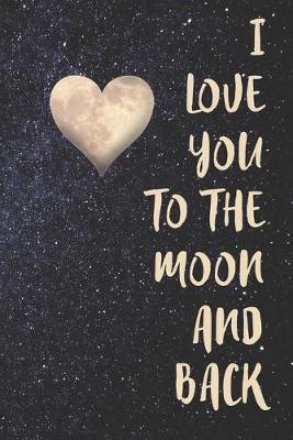 Book cover for I Love You To The Moon And Back