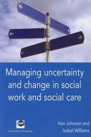 Cover of Managing Uncertainty and Change in Social Work and Social Care