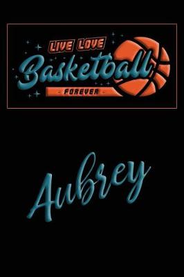 Book cover for Live Love Basketball Forever Aubrey