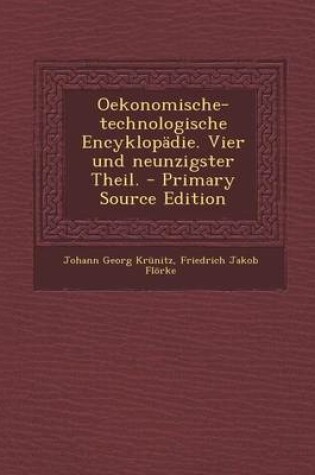 Cover of Oekonomische-Technologische Encyklopadie. Vier Und Neunzigster Theil. - Primary Source Edition