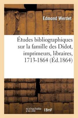 Book cover for �tudes Bibliographiques Sur La Famille Des Didot, Imprimeurs, Libraires, ... Etc., 1713-1864