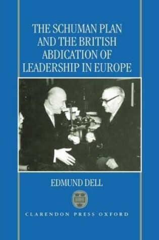 Cover of The Schuman Plan and the British Abdication of Leadership in Europe