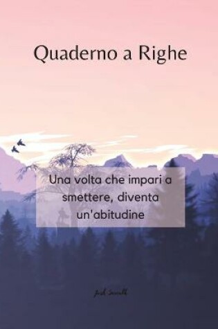 Cover of Quaderno a Righe - Una volta che impari a smettere, diventa un'abitudine