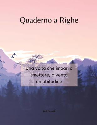 Book cover for Quaderno a Righe - Una volta che impari a smettere, diventa un'abitudine