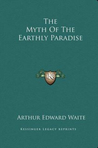 Cover of The Myth of the Earthly Paradise