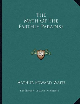 Book cover for The Myth of the Earthly Paradise