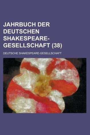 Cover of Jahrbuch Der Deutschen Shakespeare-Gesellschaft (38)