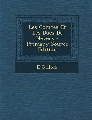 Book cover for Les Comtes Et Les Ducs de Nevers - Primary Source Edition