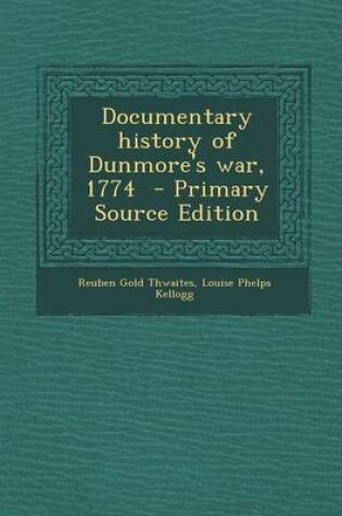 Cover of Documentary History of Dunmore's War, 1774 - Primary Source Edition